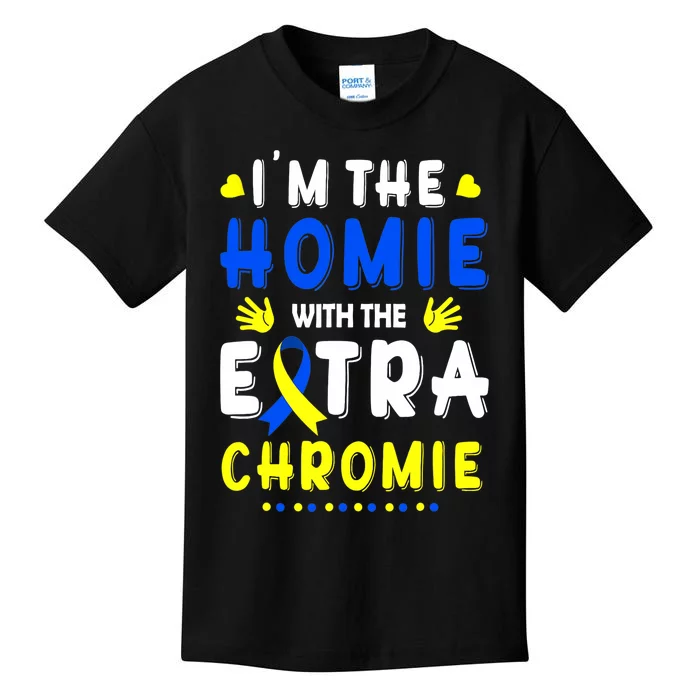 I'm The Homie With Extra Chromie Down Syndrome Awareness Day Kids T-Shirt