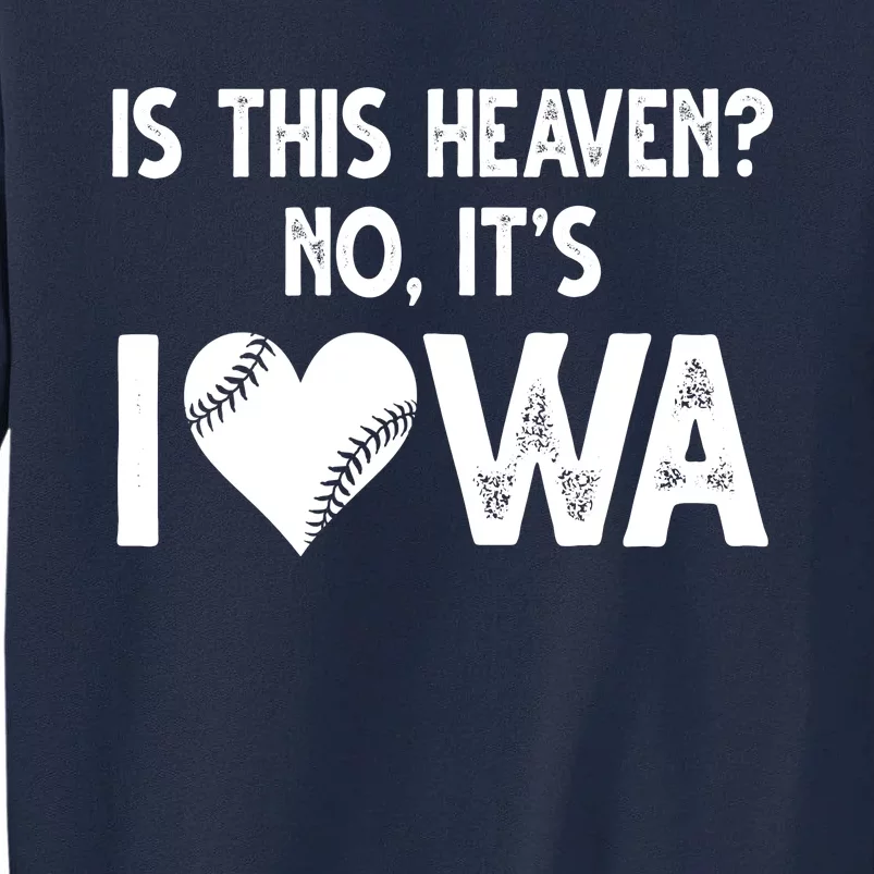 Is This Heaven No It's Iowa Baseball Lover Tall Sweatshirt