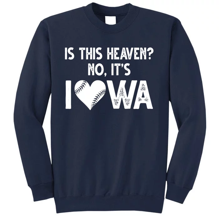 Is This Heaven No It's Iowa Baseball Lover Tall Sweatshirt