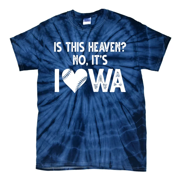 Is This Heaven No It's Iowa Baseball Lover Tie-Dye T-Shirt