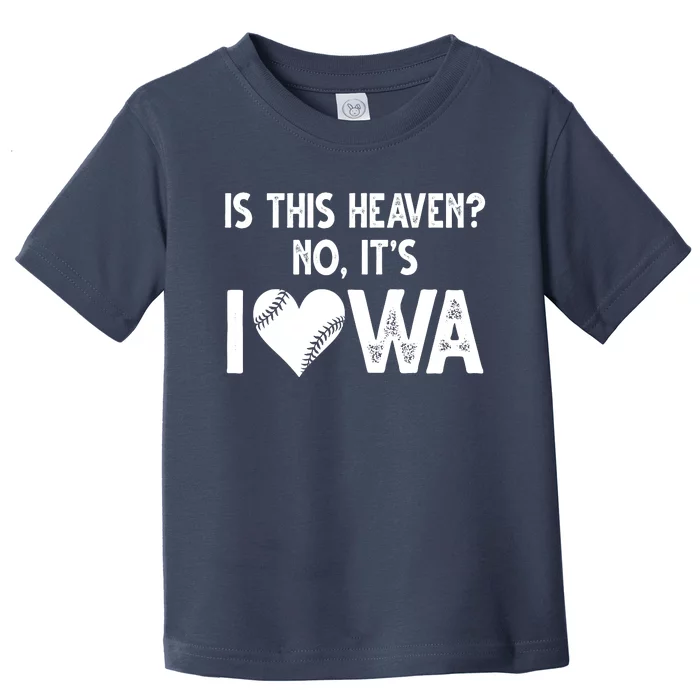 Is This Heaven No It's Iowa Baseball Lover Toddler T-Shirt