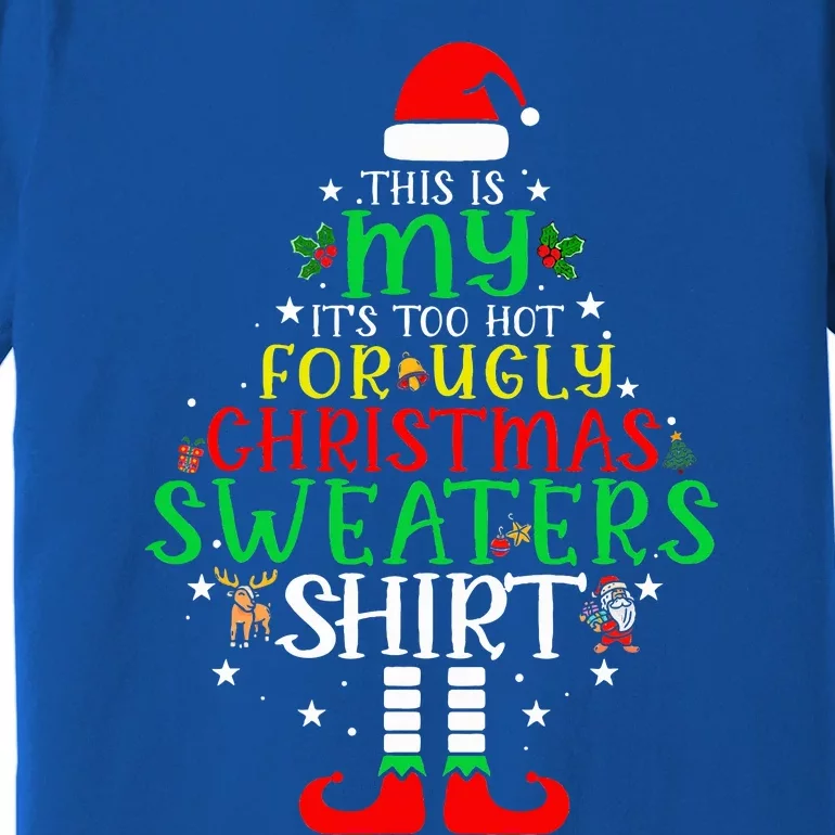 ItS Too Hot For Ugly Christmas Funny Xmas Premium T-Shirt