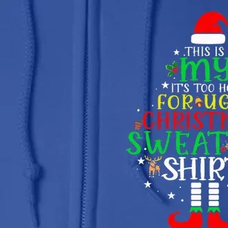 ItS Too Hot For Ugly Christmas Funny Xmas Full Zip Hoodie