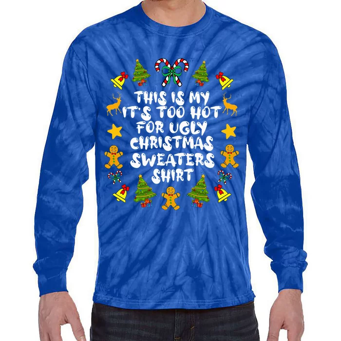 Its Too Hot For Ugly Christmas Sweaters Funny Xmas PJs Tie-Dye Long Sleeve Shirt