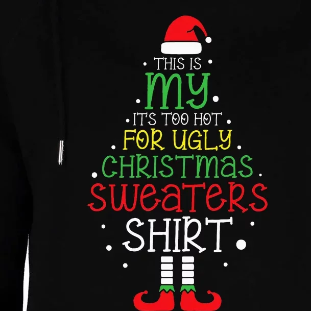 It's Too Hot For Ugly Xmas Funny Womens Funnel Neck Pullover Hood