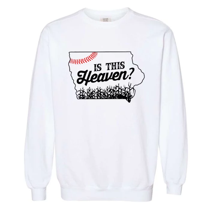 Is This Heaven Baseball Field In Iowa Garment-Dyed Sweatshirt