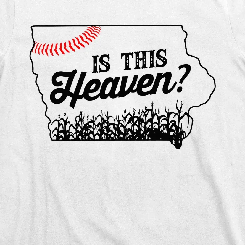 Is This Heaven Baseball Field In Iowa T-Shirt