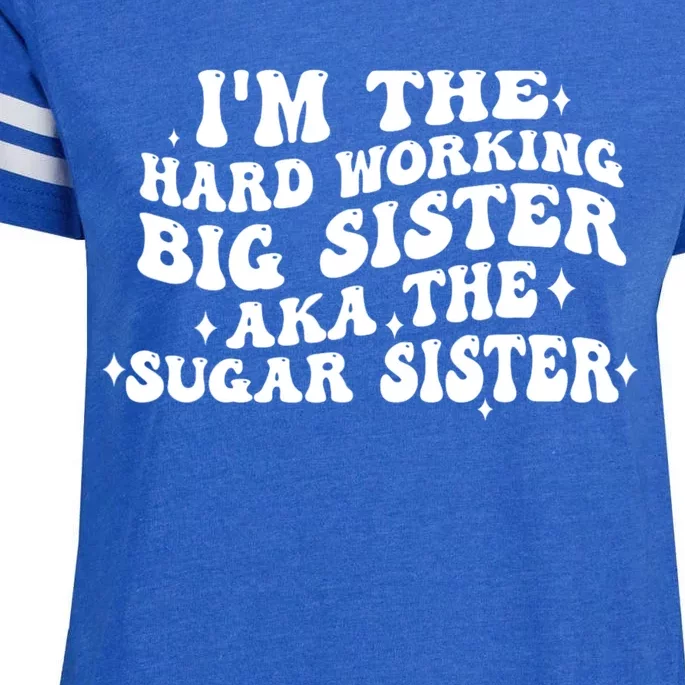 IM The Hard Working Big Sister Aka The Sugar Sister Enza Ladies Jersey Football T-Shirt