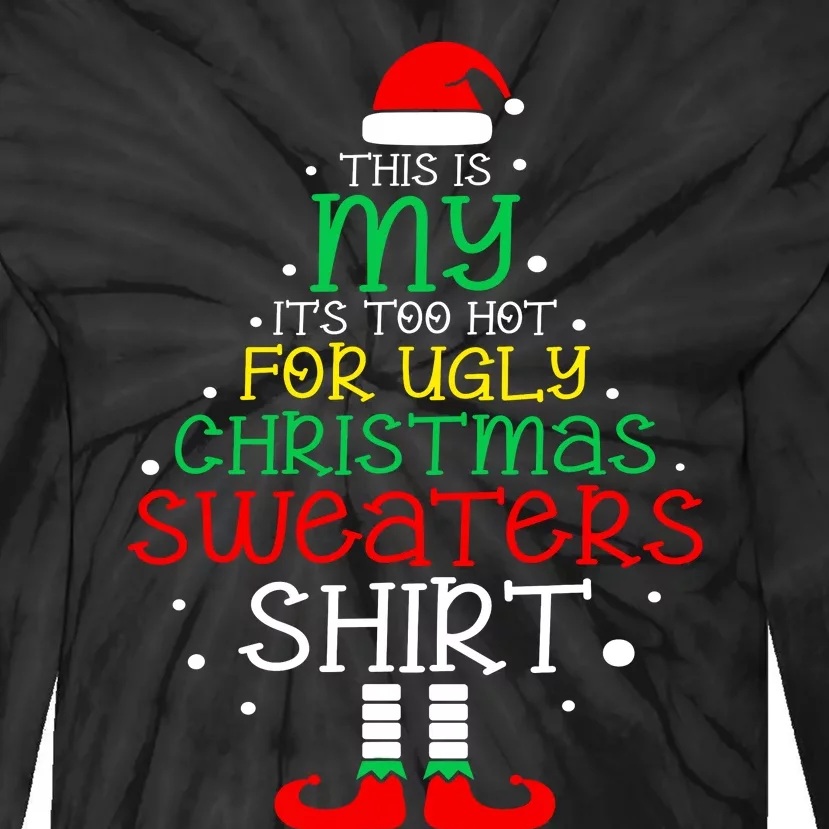 Its Too Hot For Ugly Christmas Funny Xmas Tie-Dye Long Sleeve Shirt