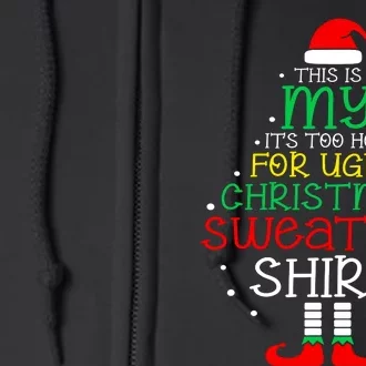 Its Too Hot For Ugly Christmas Funny Xmas Full Zip Hoodie