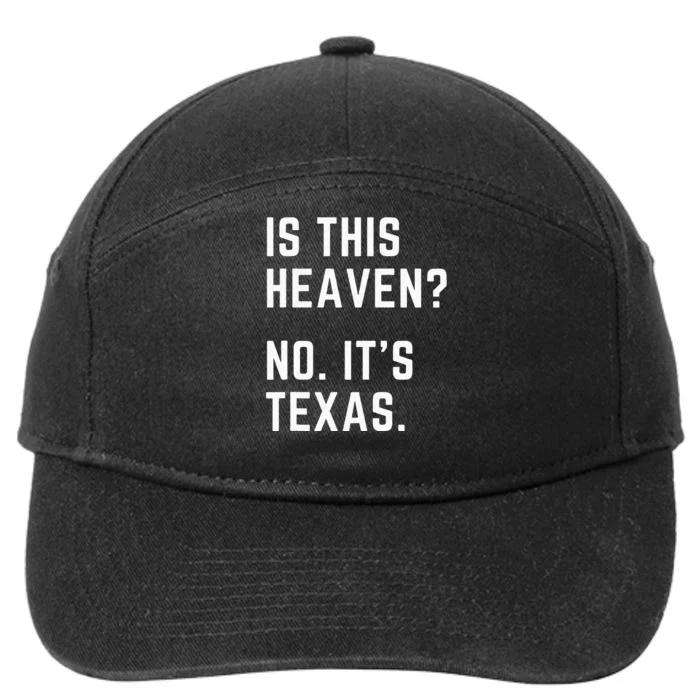 Is This Heaven No. Its Texas. TX I Love Texas 7-Panel Snapback Hat