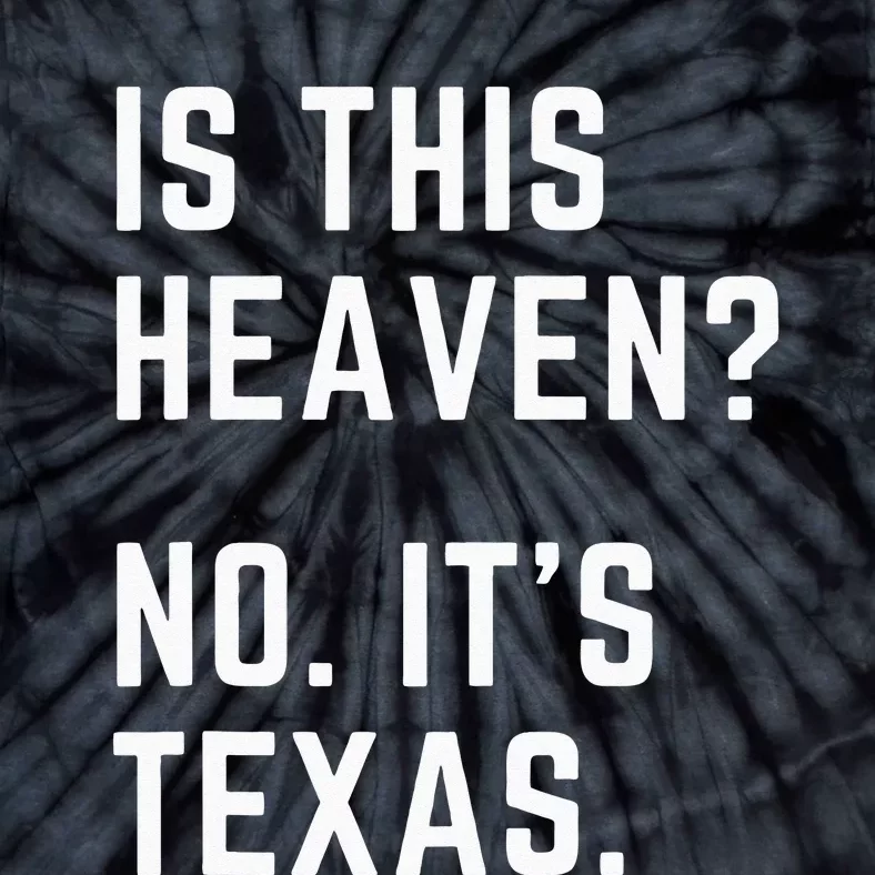 Is This Heaven No. Its Texas. TX I Love Texas Tie-Dye T-Shirt