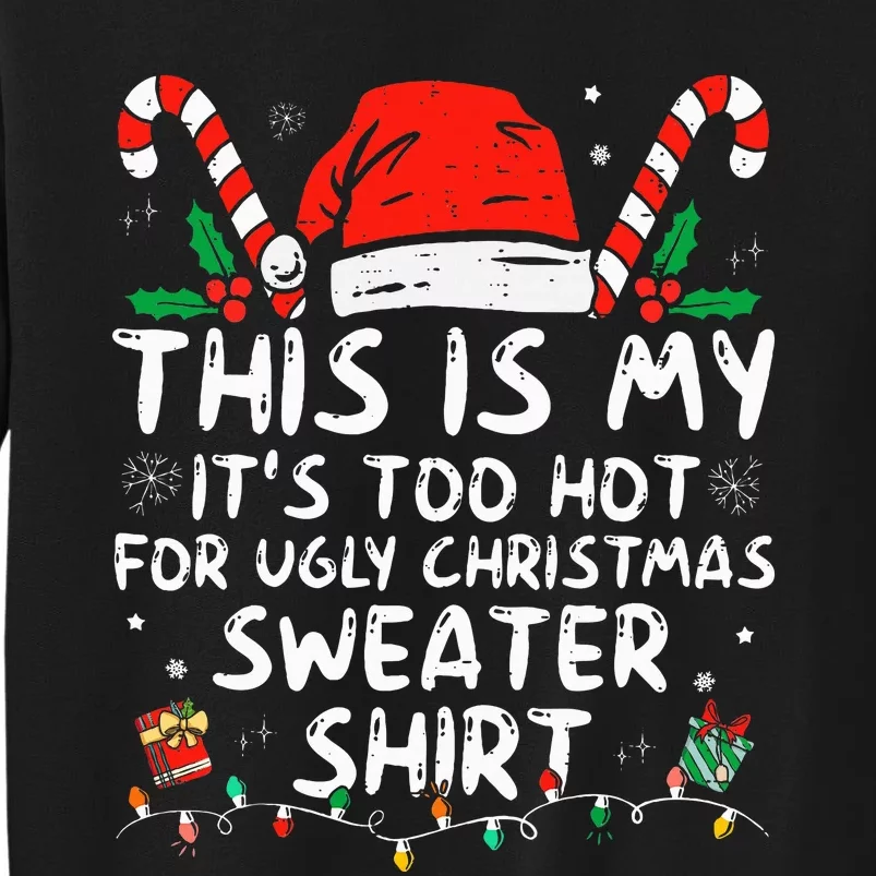 ItS Too Hot For Ugly Christmas Funny Xmas Tall Sweatshirt