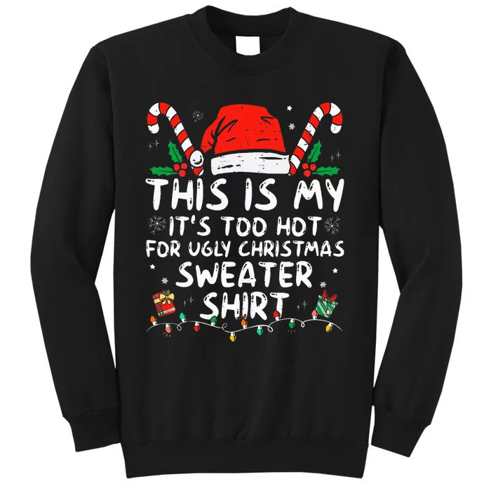 ItS Too Hot For Ugly Christmas Funny Xmas Tall Sweatshirt