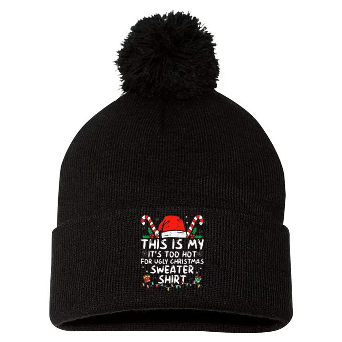 ItS Too Hot For Ugly Christmas Funny Xmas Pom Pom 12in Knit Beanie