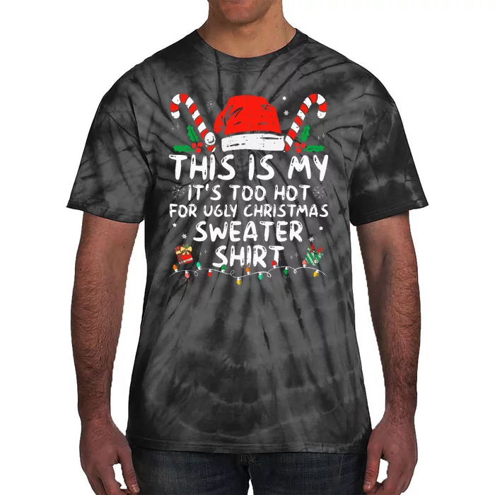 ItS Too Hot For Ugly Christmas Funny Xmas Tie-Dye T-Shirt