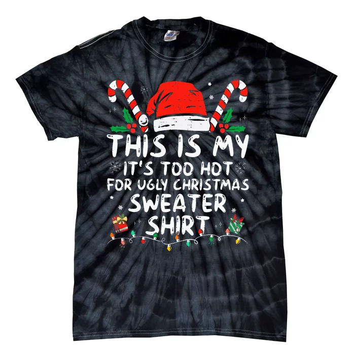 ItS Too Hot For Ugly Christmas Funny Xmas Tie-Dye T-Shirt