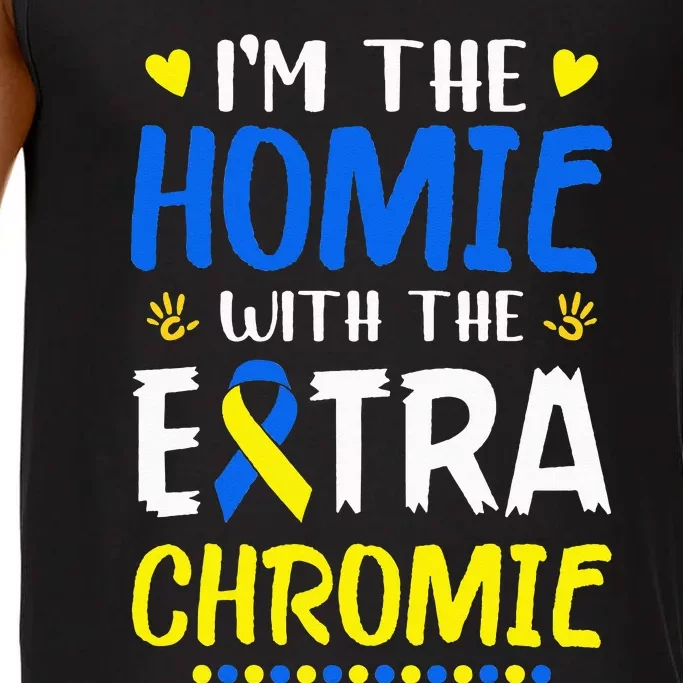 Im The Homie With Extra Chromie Down Syndrome Awareness Day Comfort Colors® Tank Top