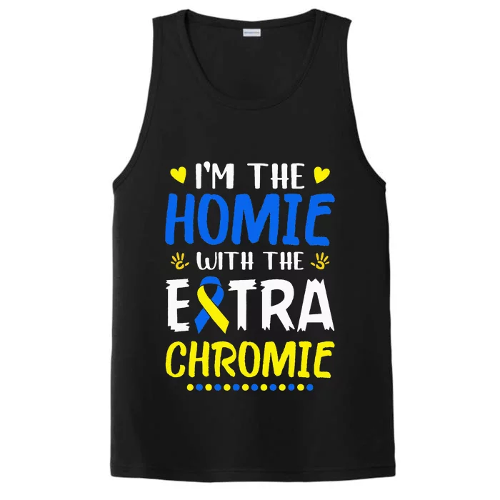 Im The Homie With Extra Chromie Down Syndrome Awareness Day Performance Tank