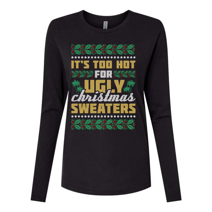 Its Too Hot For Ugly Christmas Sweaters Christmas In July Gift Womens Cotton Relaxed Long Sleeve T-Shirt