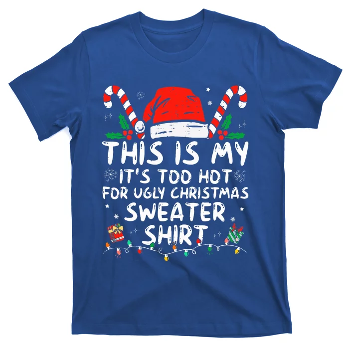 It's Too Hot For Ugly Christmas Funny Xmas T-Shirt