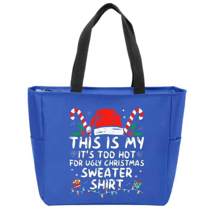 It's Too Hot For Ugly Christmas Funny Xmas Zip Tote Bag