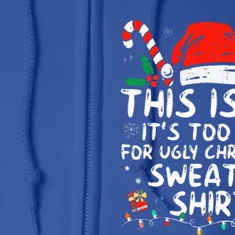 It's Too Hot For Ugly Christmas Funny Xmas Full Zip Hoodie