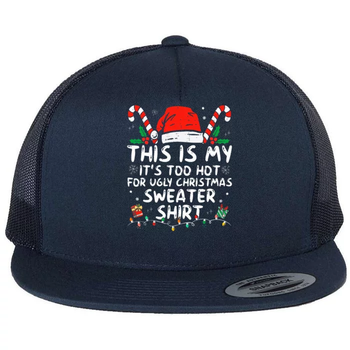 It's Too Hot For Ugly Christmas Funny Xmas Flat Bill Trucker Hat