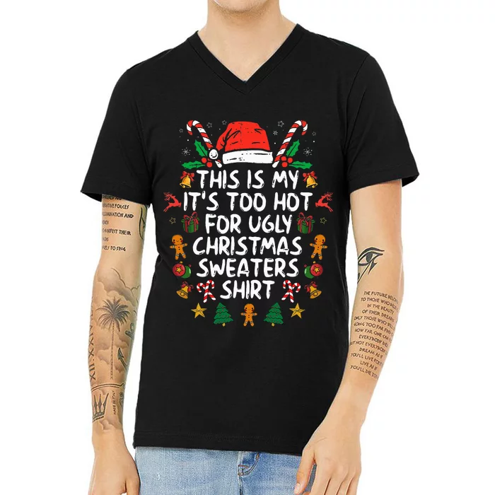 ItS Too Hot For Ugly Christmas Funny Xmas V-Neck T-Shirt