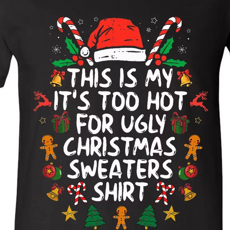 ItS Too Hot For Ugly Christmas Funny Xmas V-Neck T-Shirt