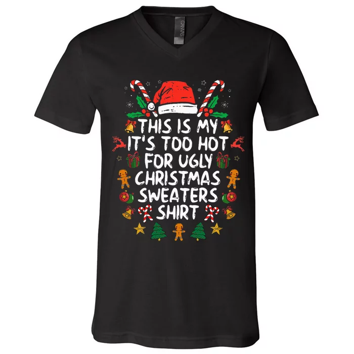 ItS Too Hot For Ugly Christmas Funny Xmas V-Neck T-Shirt