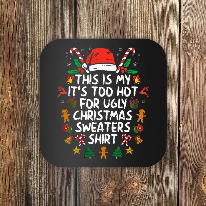 ItS Too Hot For Ugly Christmas Funny Xmas Coaster