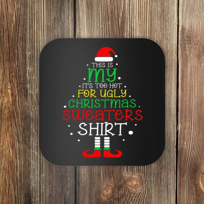 It's Too Hot For Ugly Christmas Funny Xmas Coaster