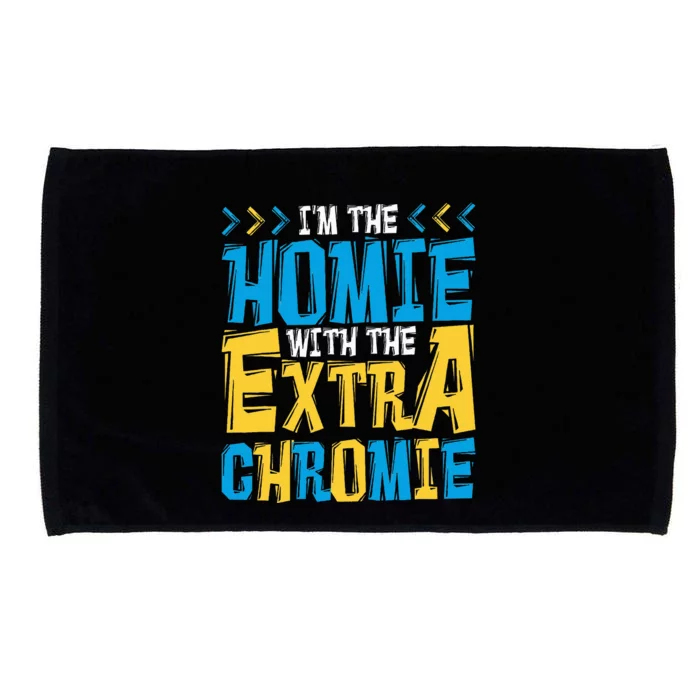 IM The Homie With The Extra Chromie Family Down Syndrome Microfiber Hand Towel