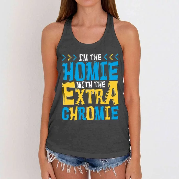 IM The Homie With The Extra Chromie Family Down Syndrome Women's Knotted Racerback Tank