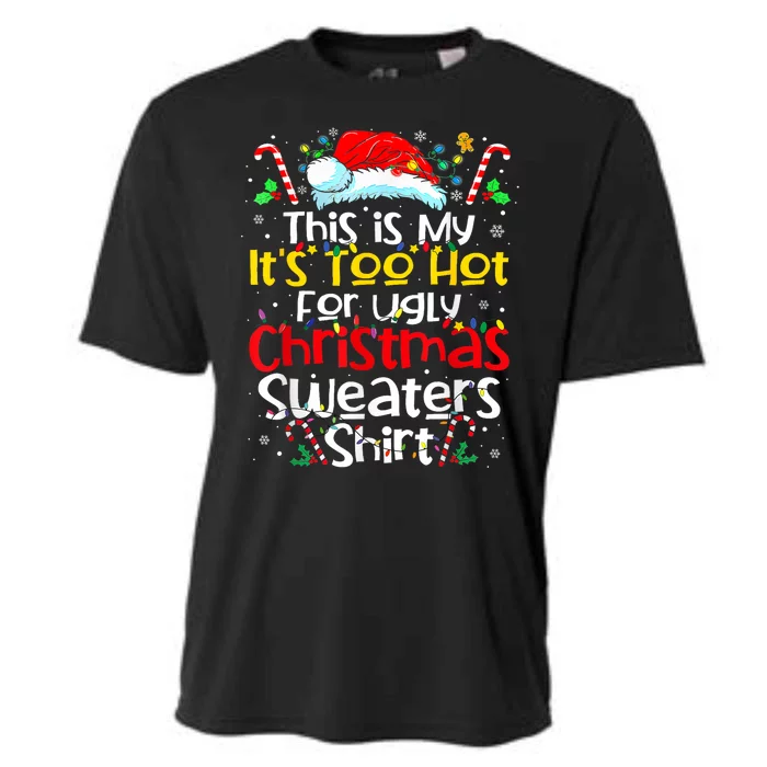 Its Too Hot For Ugly Christmas Shirts Funny Xmas Cooling Performance Crew T-Shirt