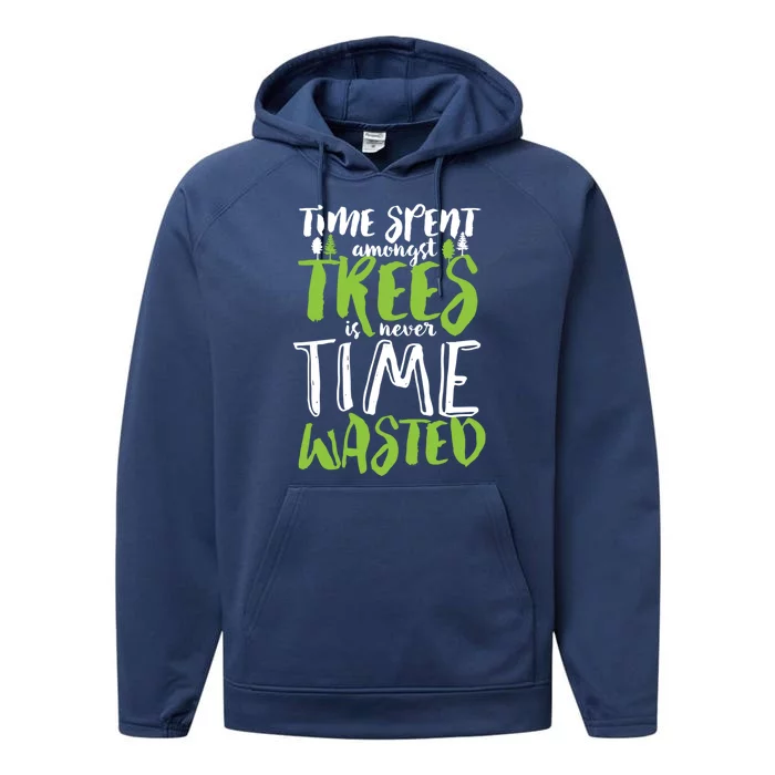 Inspirational Tree Hugger Quote Time Spent Amongst Trees Funny Gift Performance Fleece Hoodie