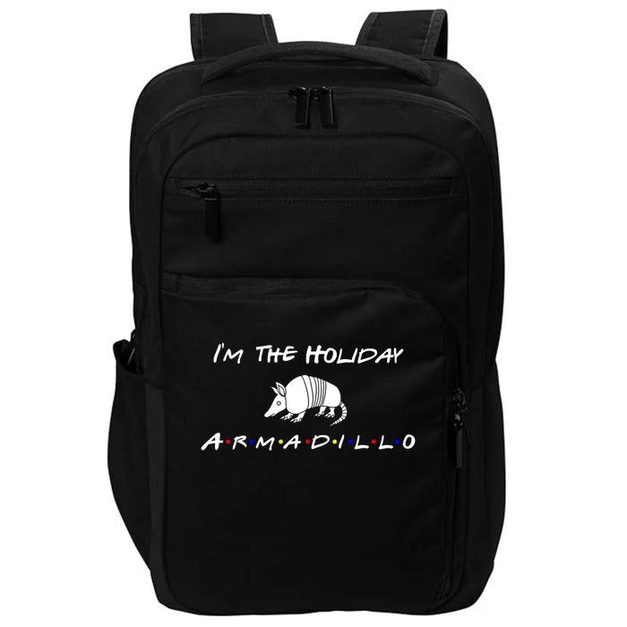 Im The Holiday Armadillo Funny Gift Impact Tech Backpack