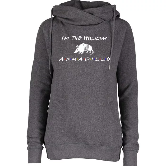 Im The Holiday Armadillo Funny Gift Womens Funnel Neck Pullover Hood