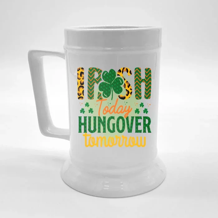 Irish Today, Hungover Tomorrow Funny St Patrick's Day Front & Back Beer Stein