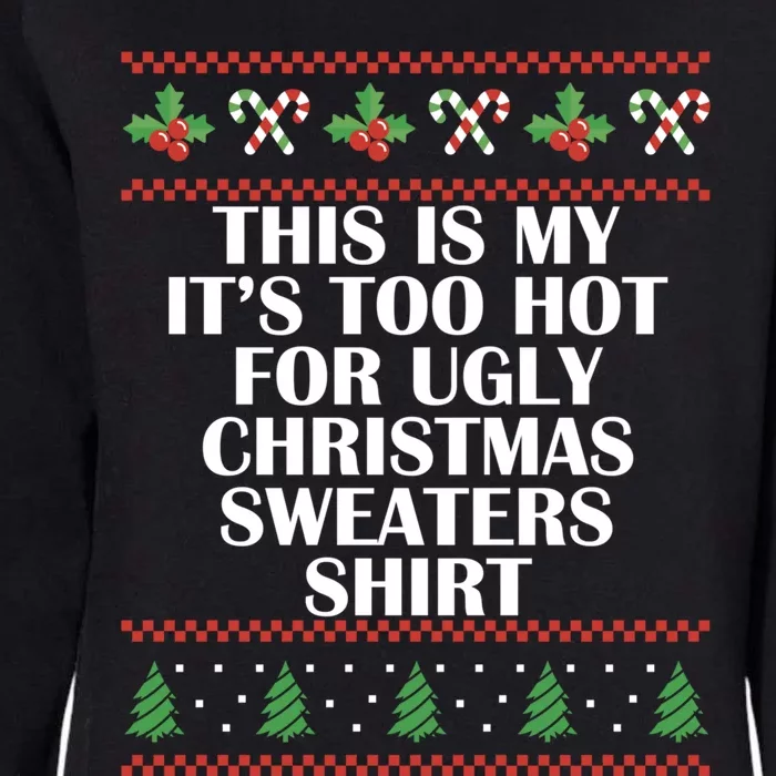 Its Too Hot For Ugly Christmas Sweaters Xmas Pjs Meaningful Gift Womens California Wash Sweatshirt