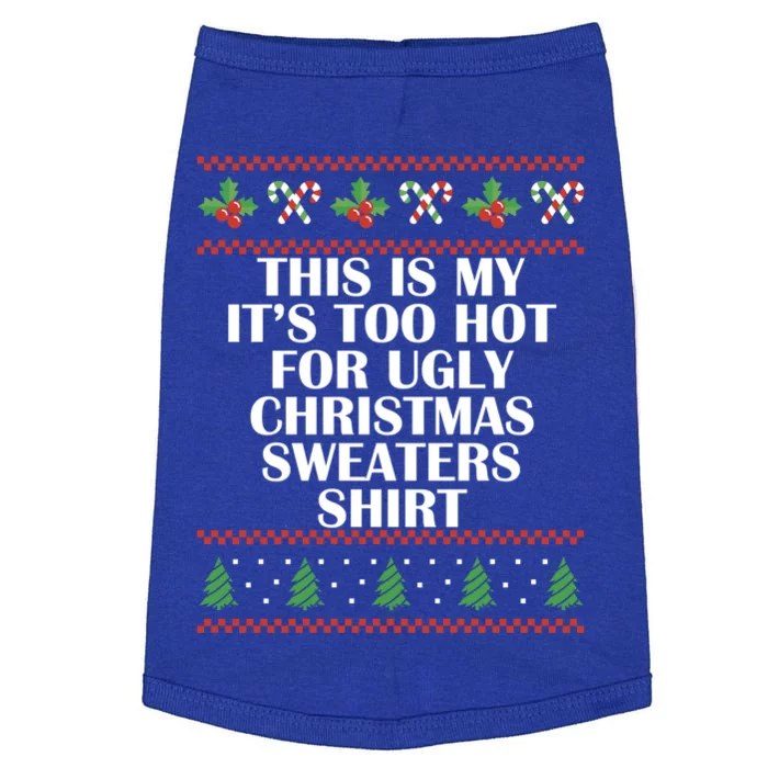 Its Too Hot For Ugly Christmas Sweaters Xmas Pjs Meaningful Gift Doggie Tank