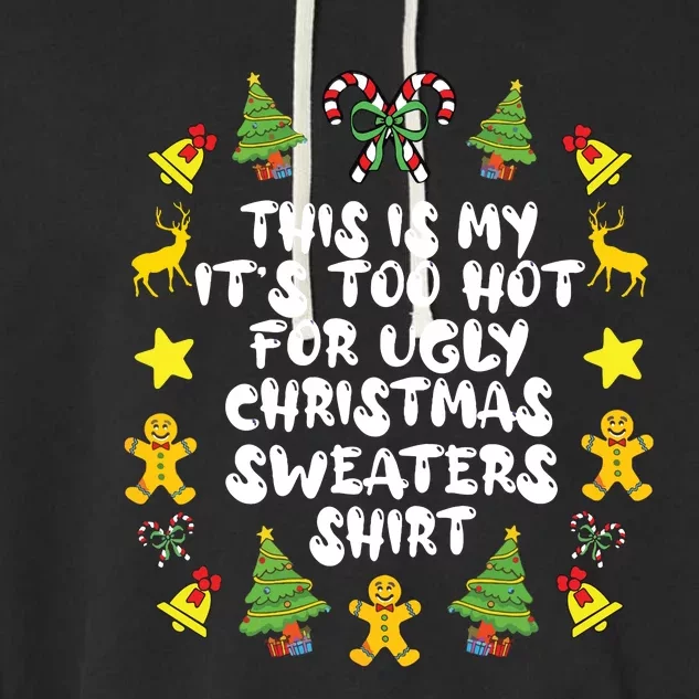 Its Too Hot For Ugly Christmas In July Sweaters Funny Xmas Garment-Dyed Fleece Hoodie