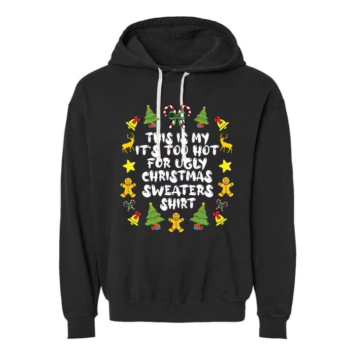 Its Too Hot For Ugly Christmas In July Sweaters Funny Xmas Garment-Dyed Fleece Hoodie