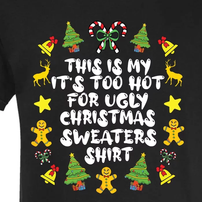 Its Too Hot For Ugly Christmas In July Sweaters Funny Xmas Garment-Dyed Heavyweight T-Shirt