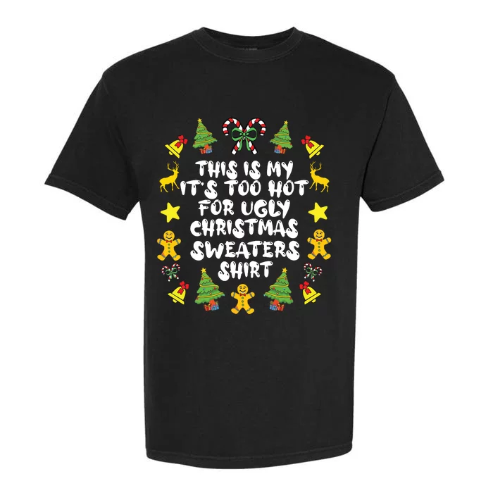 Its Too Hot For Ugly Christmas In July Sweaters Funny Xmas Garment-Dyed Heavyweight T-Shirt