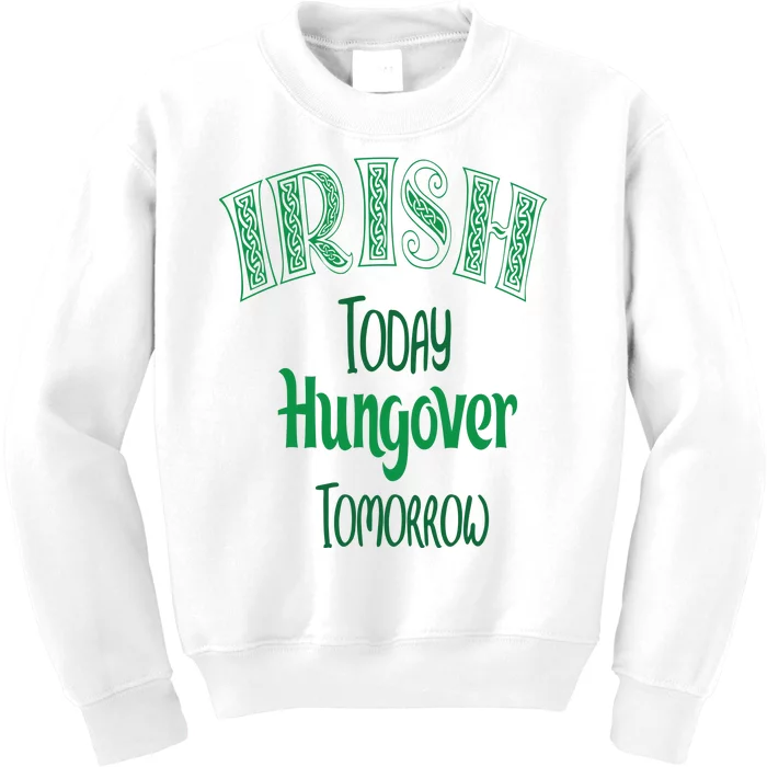 Irish Today, Hungover Tomorrow Funny St Patrick's Day Kids Sweatshirt