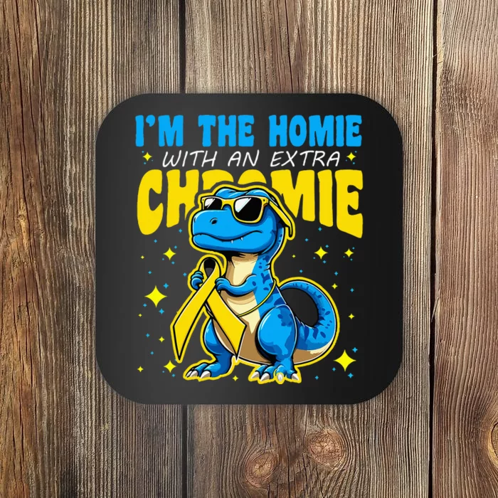 IM The Homie With Extra Chromie Down Syndrome Awareness Coaster