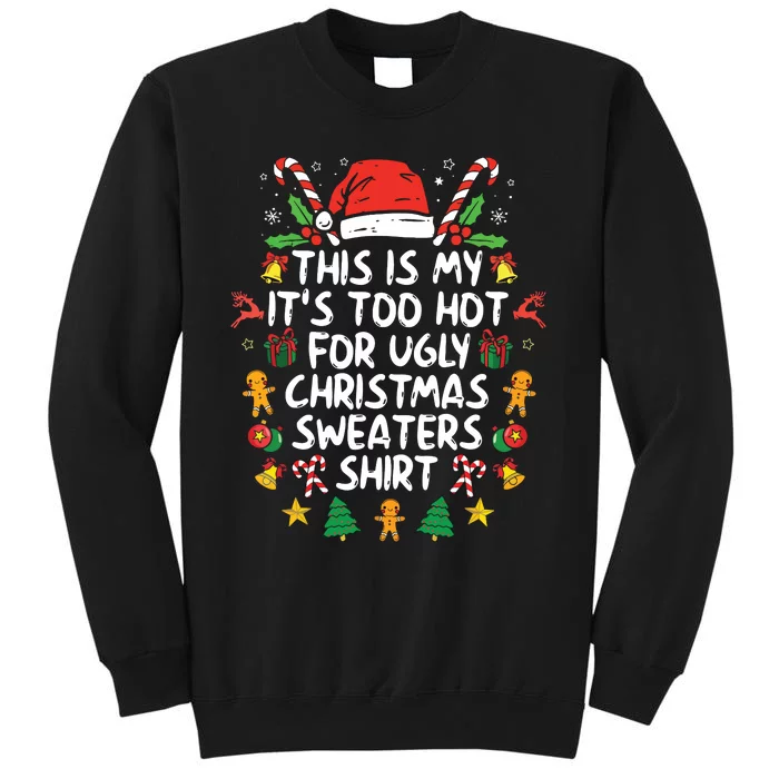 Its Too Hot For Ugly Christmas Funny Xmas Tall Sweatshirt