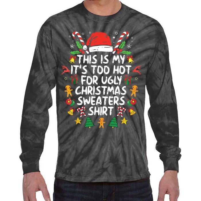 Its Too Hot For Ugly Christmas Funny Xmas Tie-Dye Long Sleeve Shirt